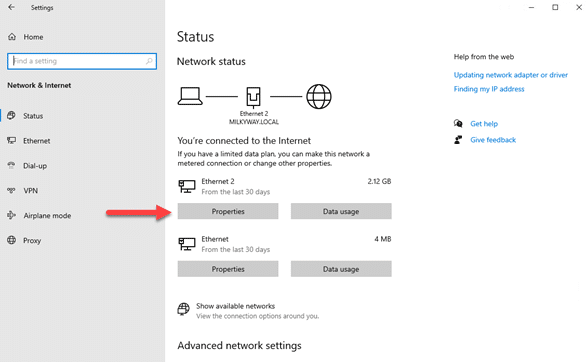 Network & Internet - Status and click on “Properties” for your active internet connection.